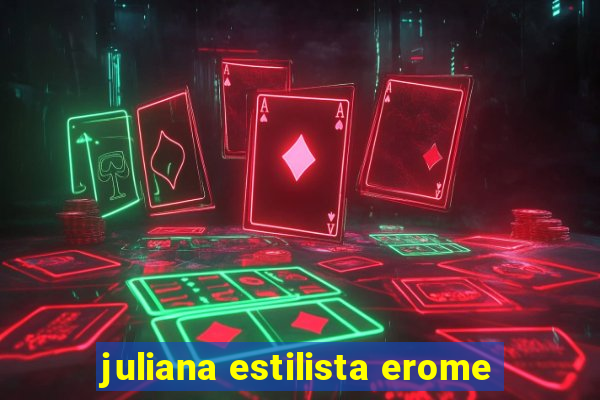 juliana estilista erome